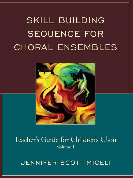 Title details for Skill Building Sequence for Choral Ensembles by Jennifer Miceli - Available